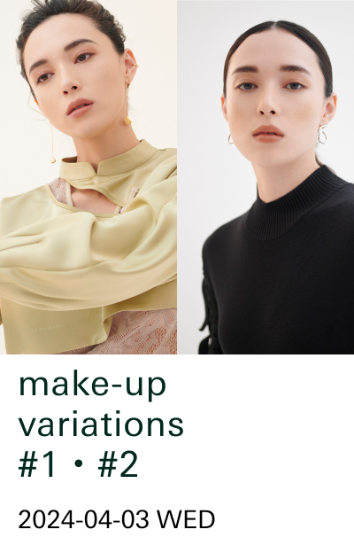 make-up variations #1・#2 2024-04-03 WED