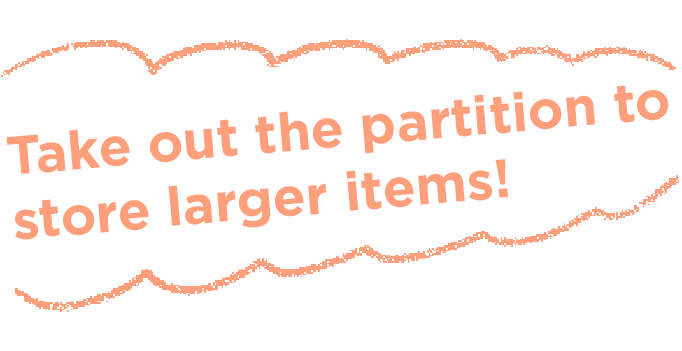 Take out the partition to store larger items!