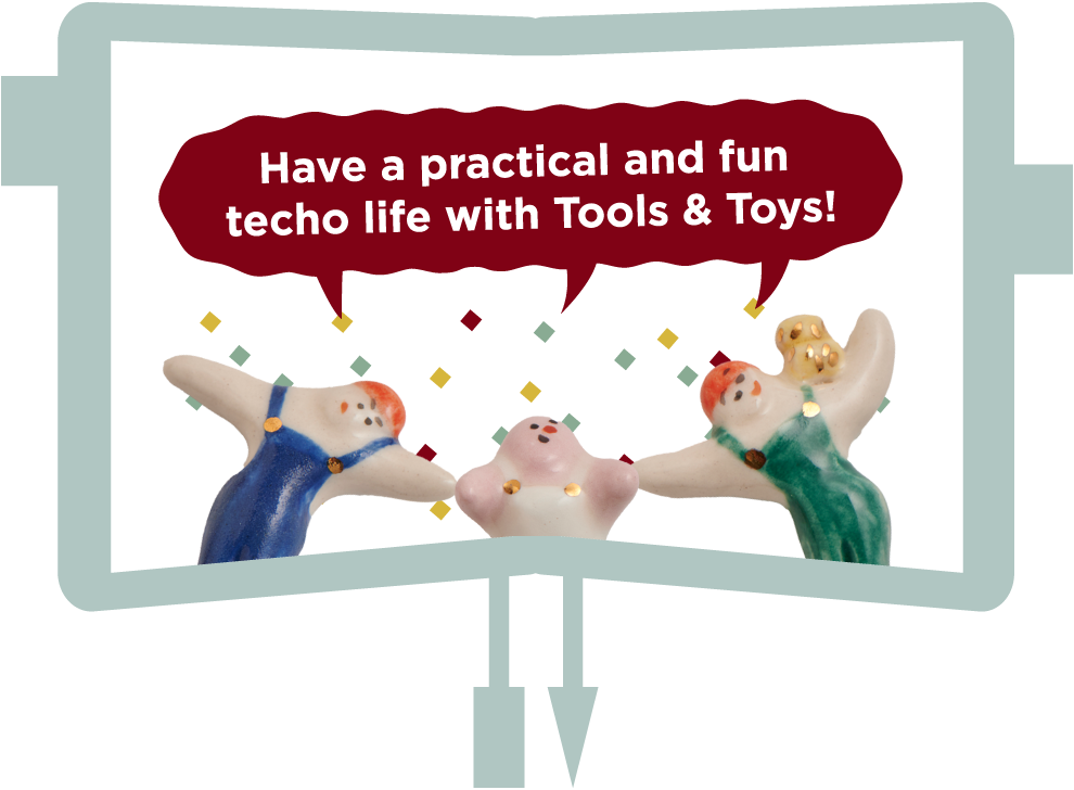 Have a practical and fun techo life with Tools & Toys!