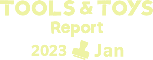 Tools & Toys Report 2023 Jan