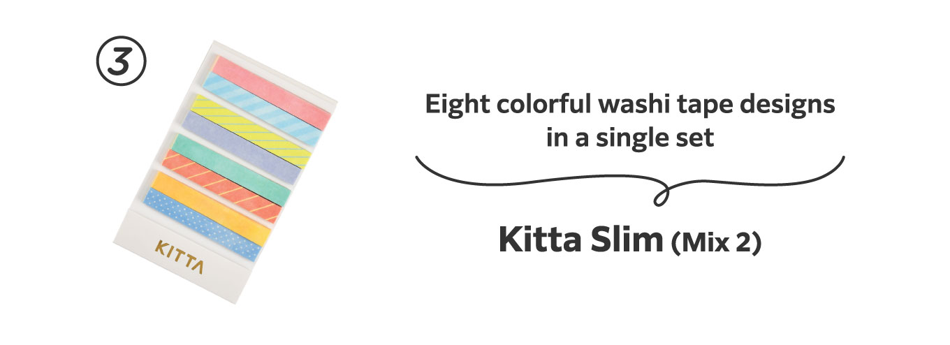 Eight colorful washi tape designs in a single set
                          3.	Kitta Slim (Mix 2)
