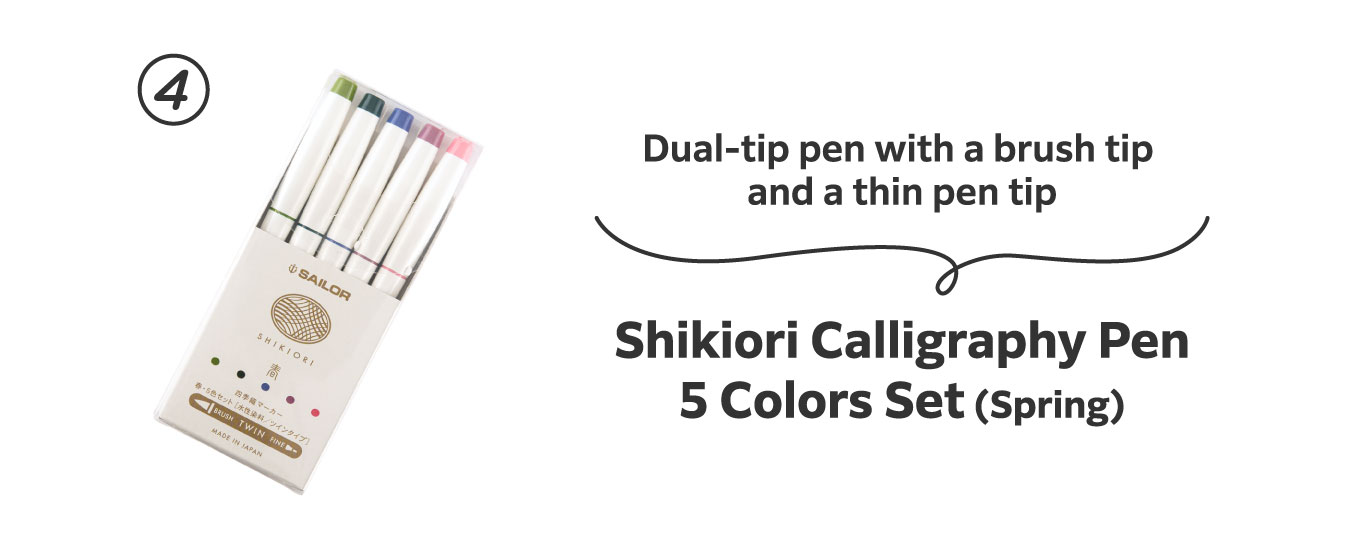 Dual-tip pen with a brush tip and a thin pen tip
                          4.	Shikiori Calligraphy Pen 5 Colors Set (Spring)