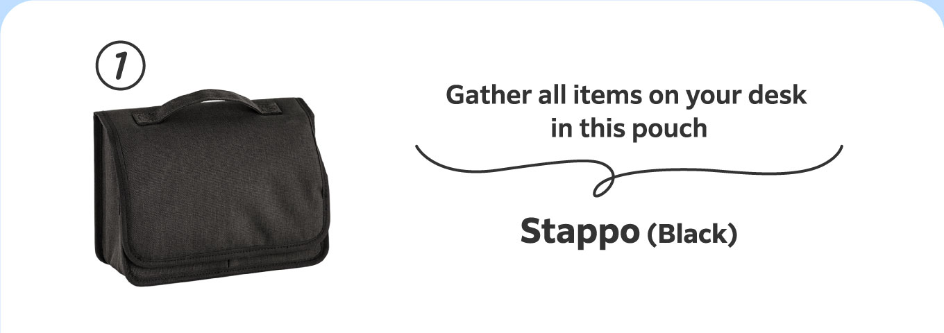 Gather all items on your desk in this pouch
                          1. Stappo (Black)