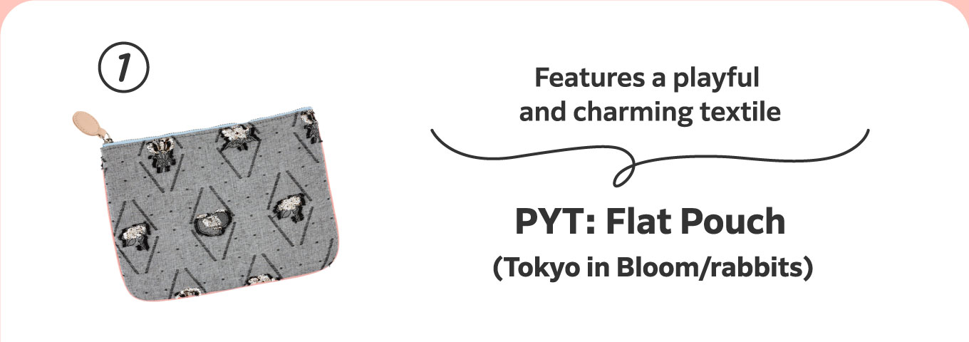 Features a playful and charming textile
                          1. PYT: Flat Pouch (Tokyo in Bloom/rabbits)