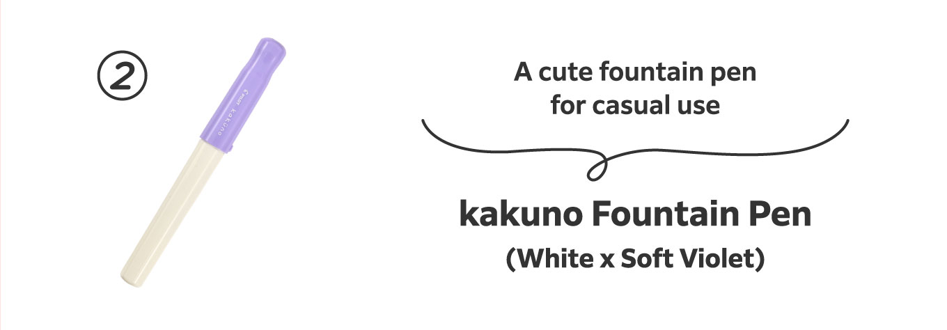 A cute fountain pen for casual use
                          2. kakuno Fountain Pen (White x Soft Violet)