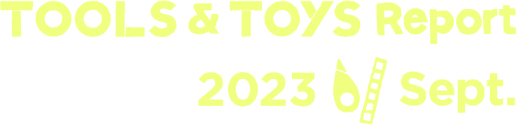 Tools & Toys Report 2023 Sept.