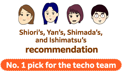 Shiori’s, Yan’s, Shimada’s, and Ishimatsu’s recommendation