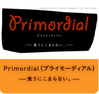 Primordial（プライモーディアル） ー食うにこまらない。ー