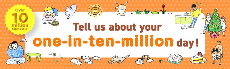 Tell us about your one-in-ten-million day!