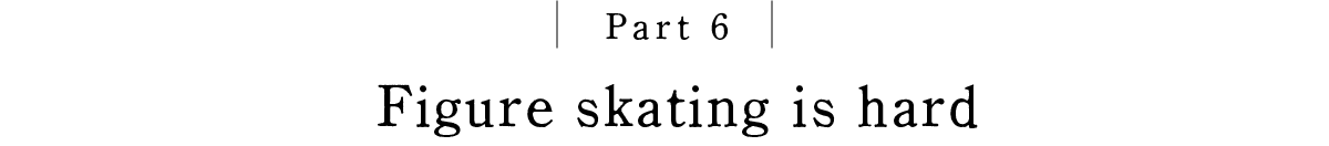 Part 6 Figure skating is hard