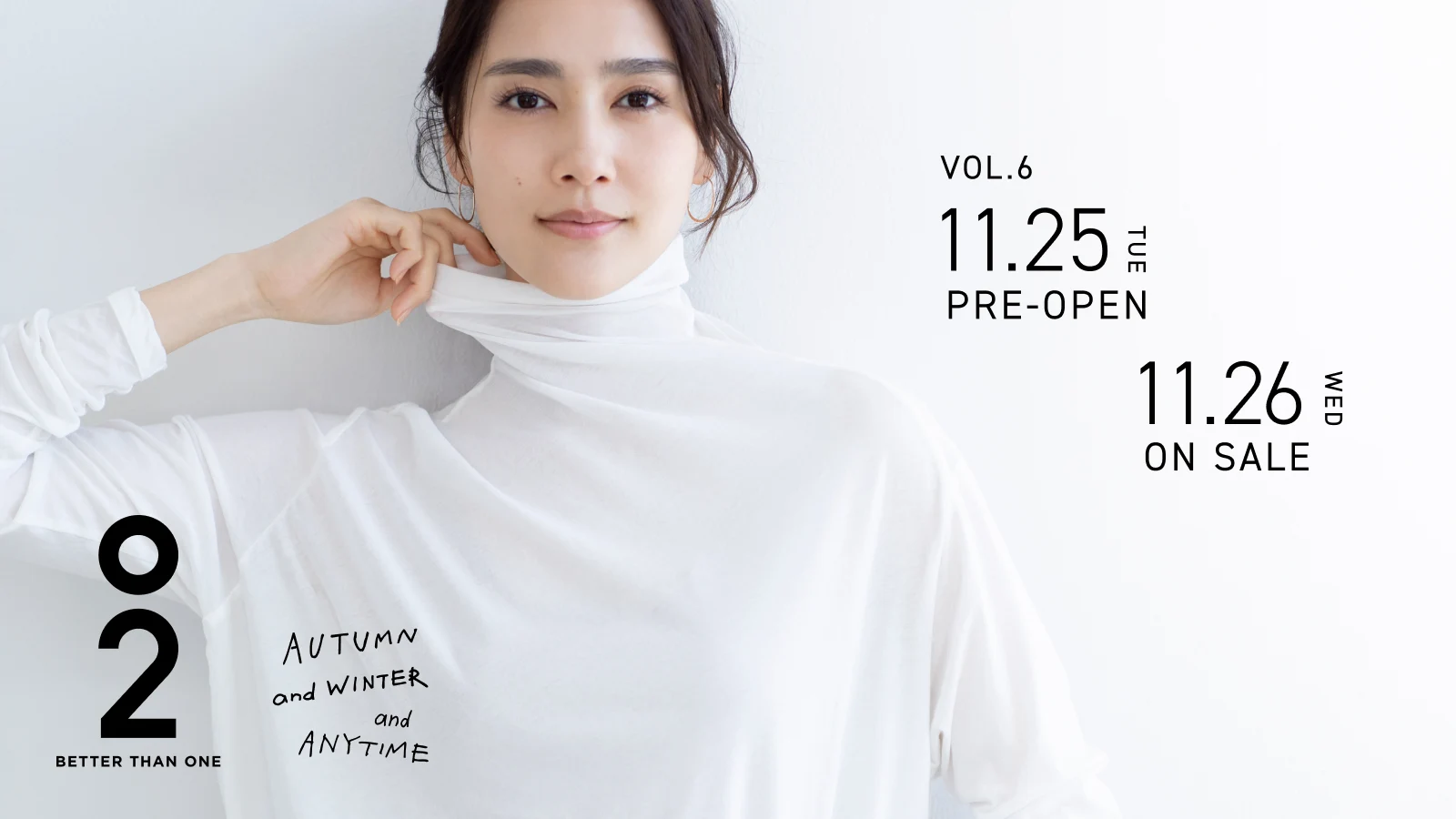 O2 BETTER THAN ONE AUTUMN & WINTER & ANYTIME VOL.6 11.25（TUE）PRE-OPEN 11.26（WED） START