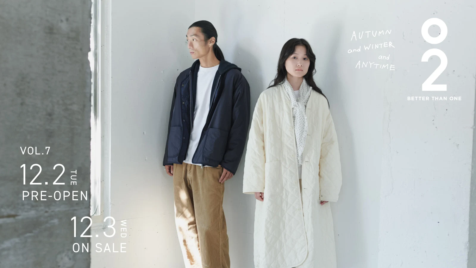 O2 BETTER THAN ONE AUTUMN & WINTER & ANYTIME VOL.7 12.2（TUE）PRE-OPEN 12.3（WED）START