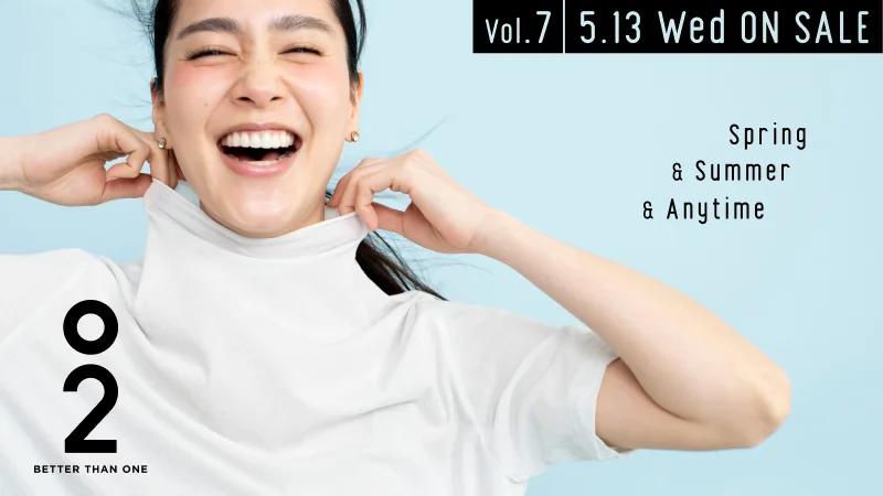 O2 BETTER THAN ONE SPRING & SUMMER & ANYTIME VOL.7 5.12（THU） PRE-OPEN 5.13（FRI）START