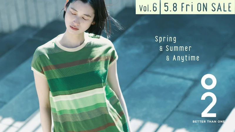 O2 BETTER THAN ONE SPRING & SUMMER & ANYTIME VOL.6 5.7（THU） PRE-OPEN 5.8（FRI）START