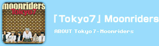 『Tokyo7』Moonriders 『Tokyo7』Moonriders
