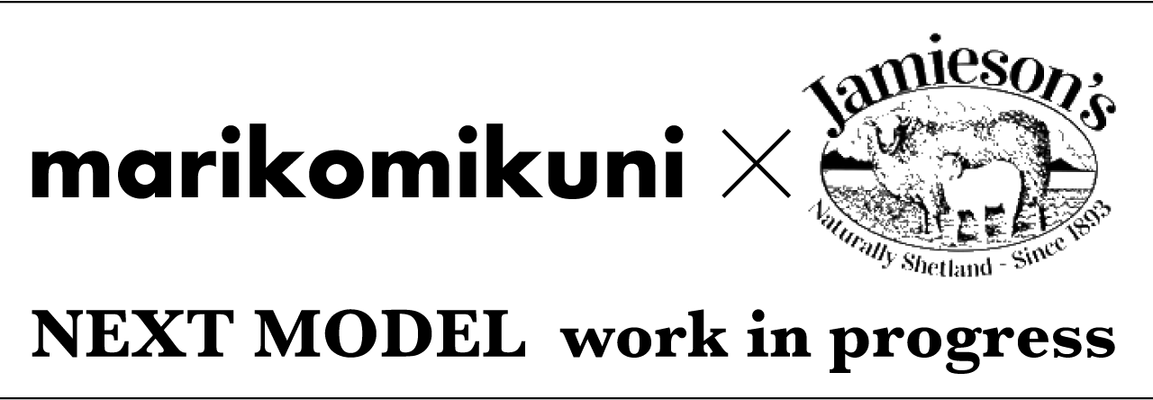 marikomikuni 2022-2023 Autumn / Winter × jamieson's NEXT MODEL work in progress