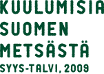 Kuulumisia Suomen metsa:sta: / Syys-talvi, 2009 （SUOMIの森だより）秋から冬の「あったかいもの」、とどけます。
