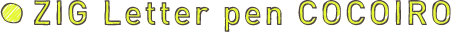 ZIG Letter pen COCOIRO