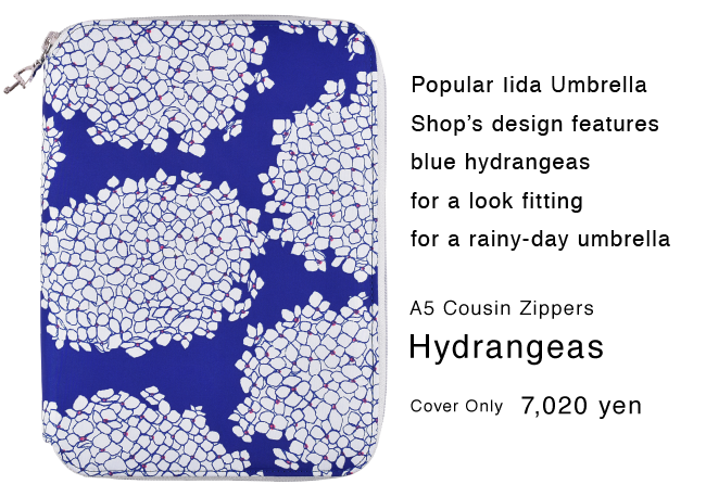 
			Popular Iida Umbrella Shop’s design features blue hydrangeas for a look fitting for a rainy-day umbrella
			［A5 Cousin Zippers］
			Hydrangeas
			Cover Only 7,020 yen