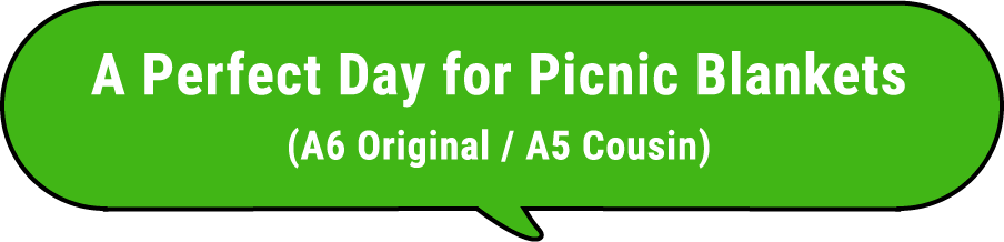 A Perfect Day for Picnic Blankets(A6 Original / A5 Cousin)