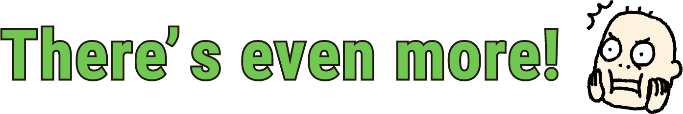 There’s even more!