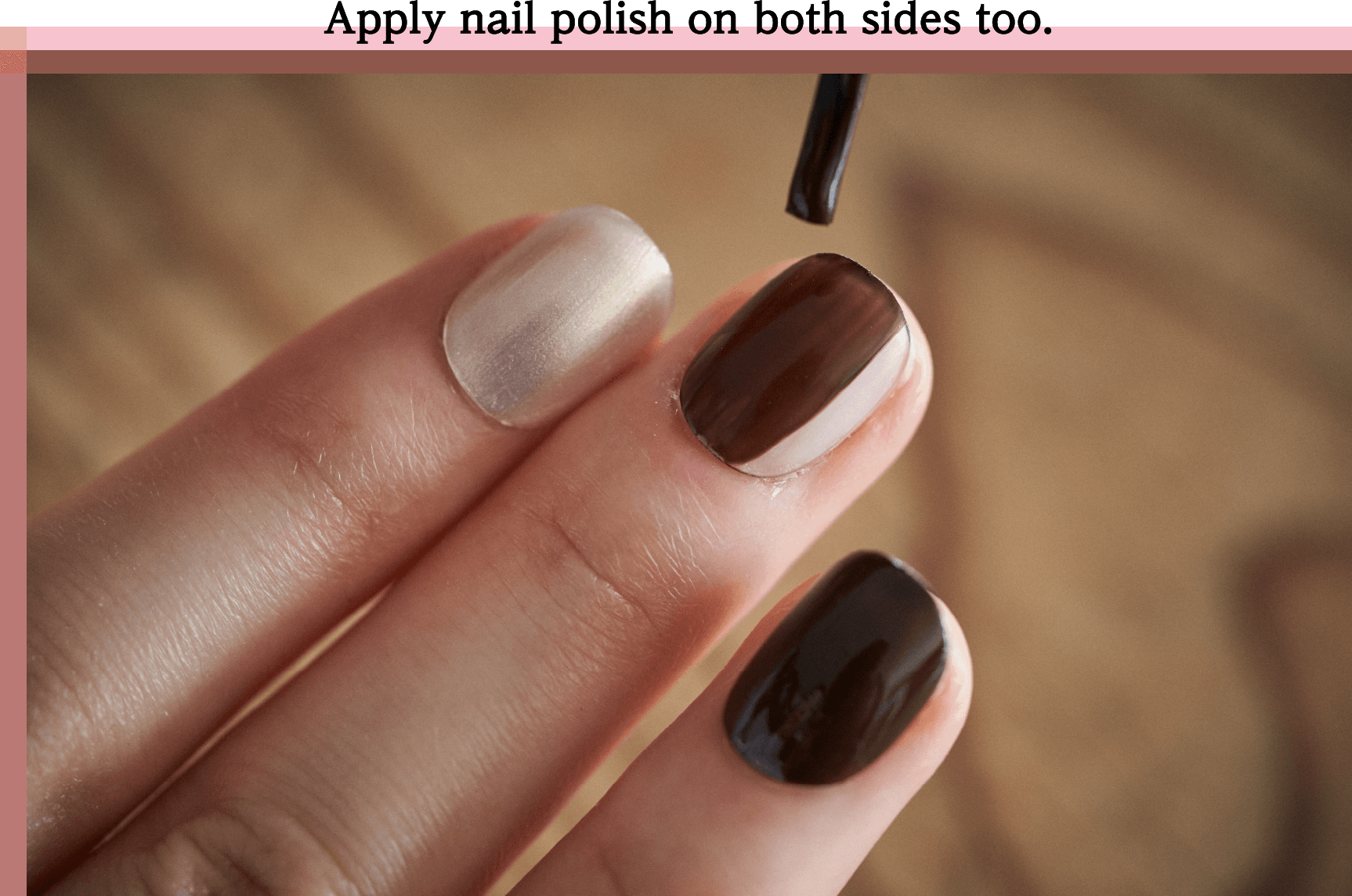 Apply nail polish on both sides too.