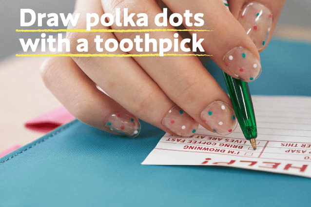 Draw polka dots with a toothpick