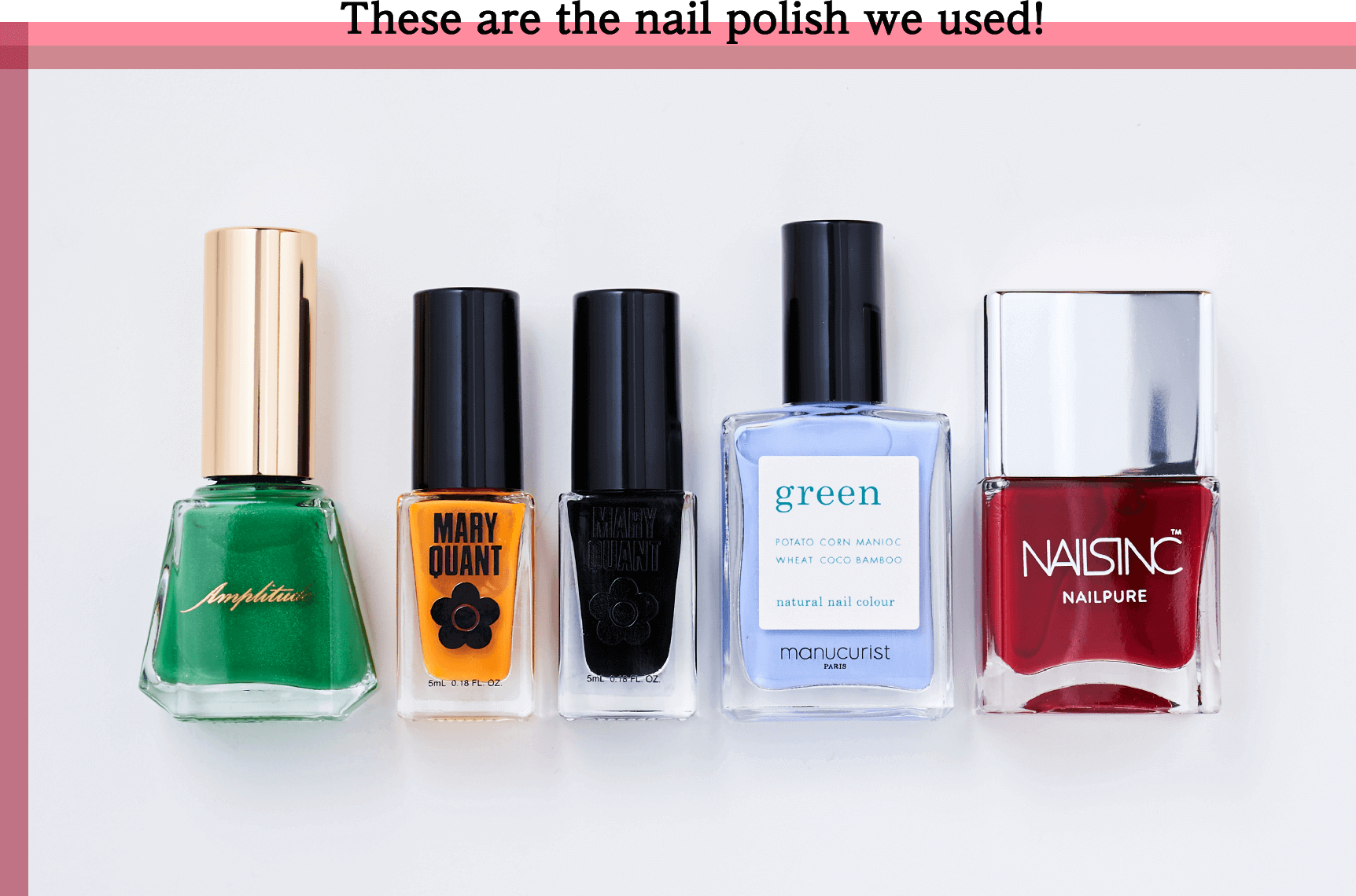 These are the nail polish we used!