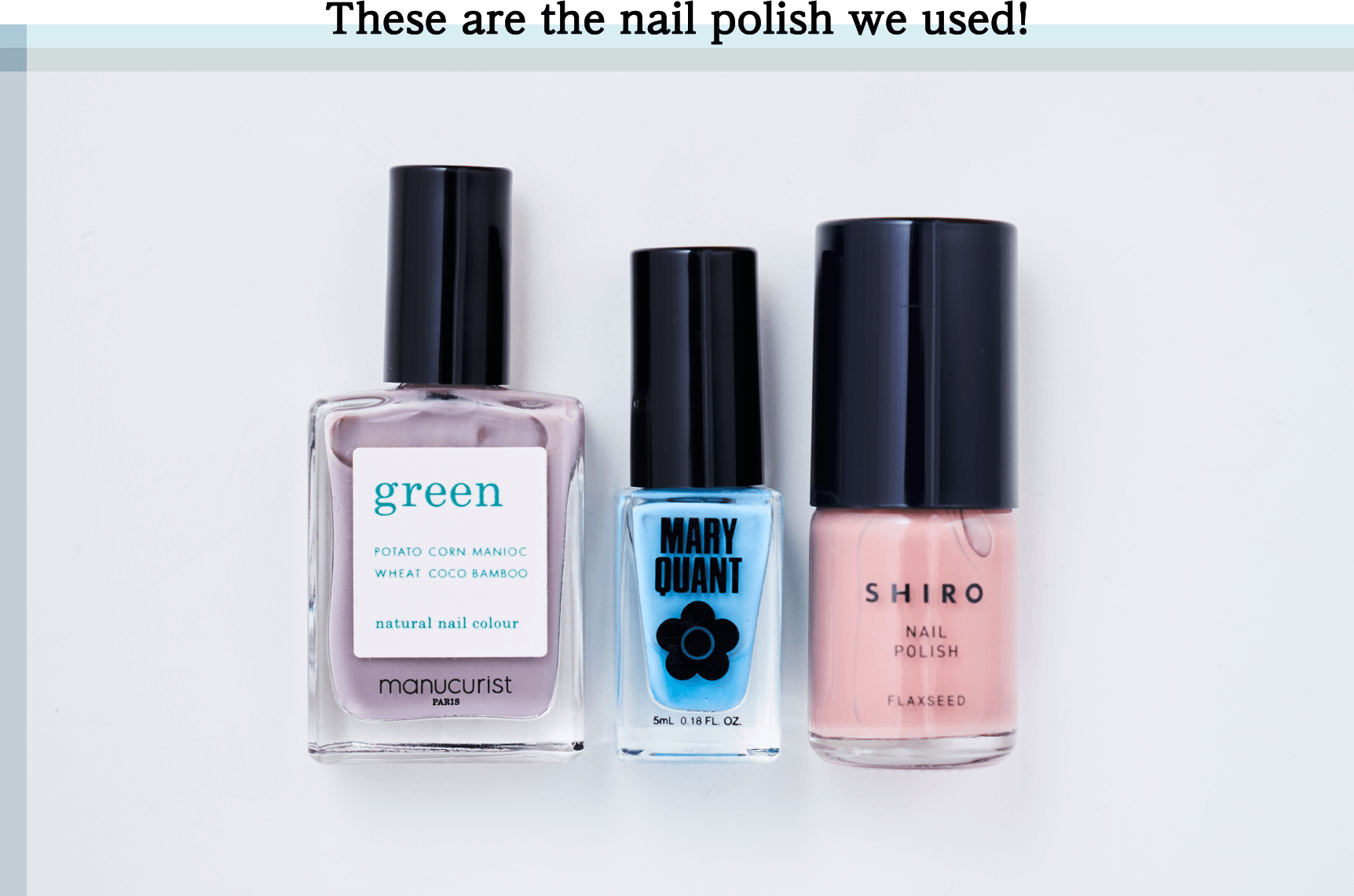 These are the nail polish we used!