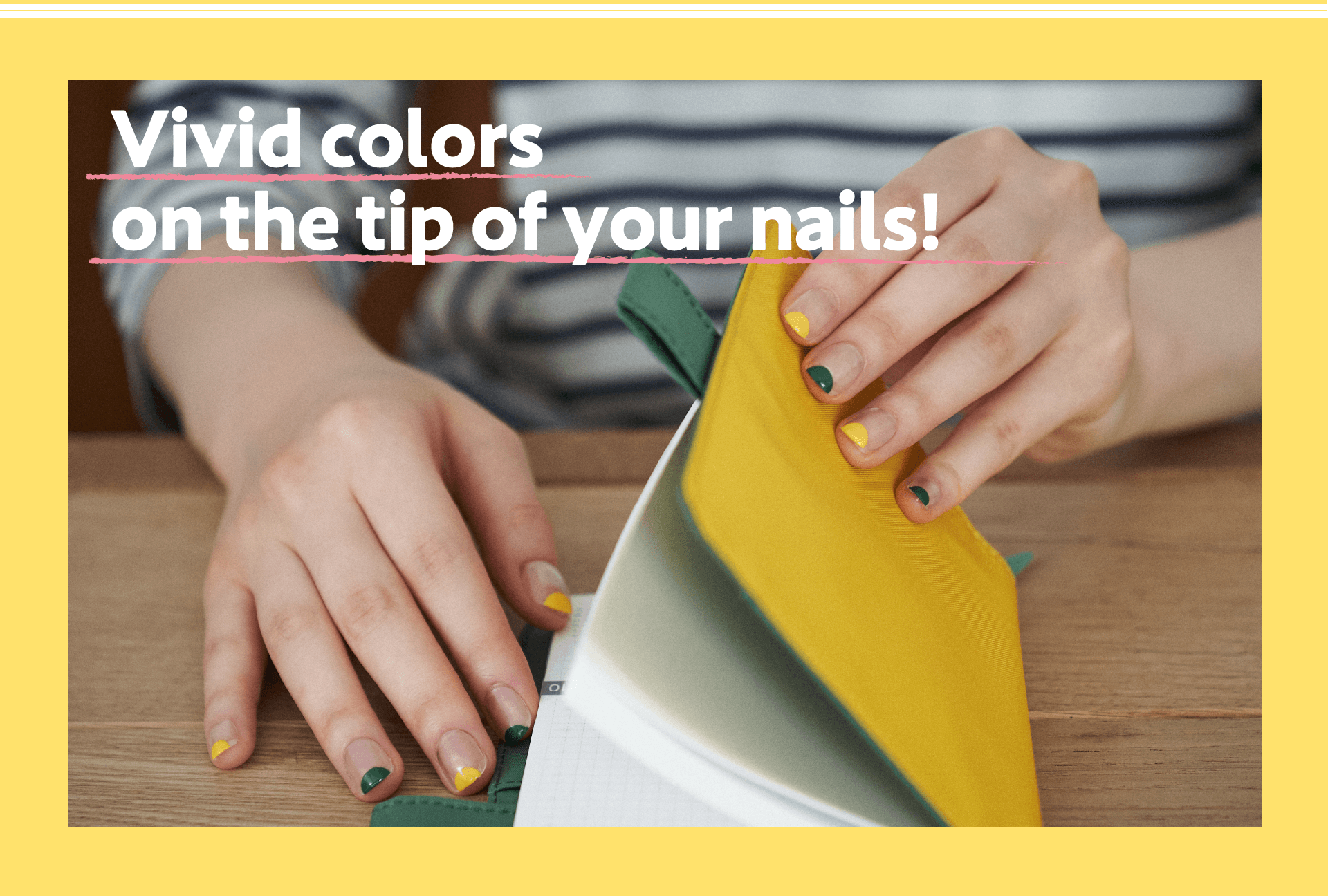 Vivid colors on the tip of your nails!