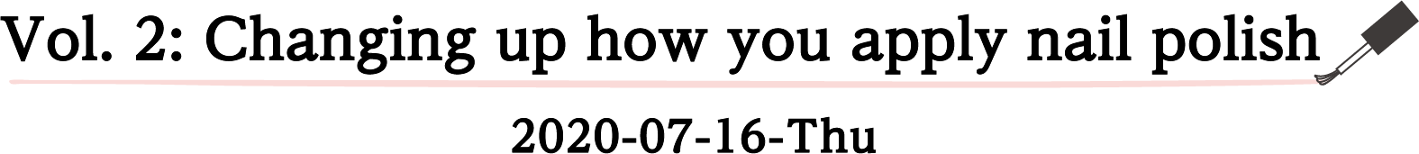 Vol. 2: Changing up how you apply nail polish