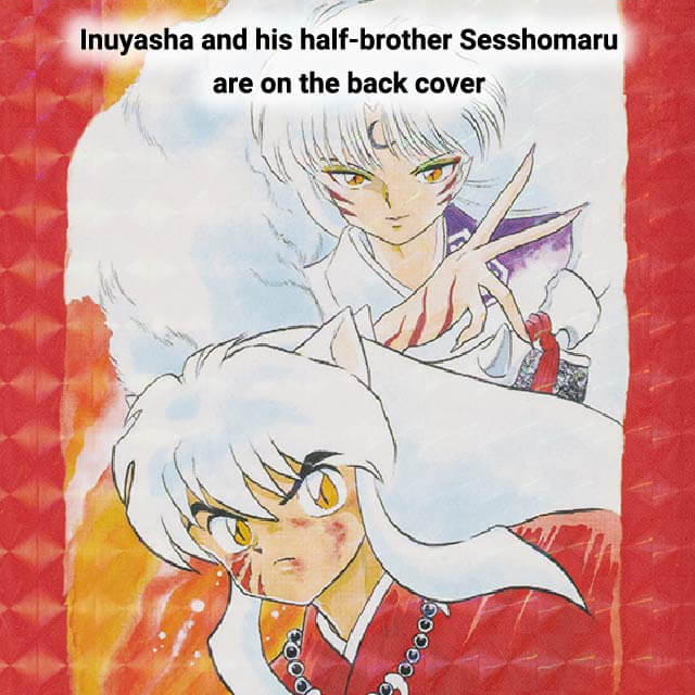 Inuyasha and his half-brother Sesshomaru are on the back cover