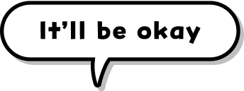 It’ll be okay