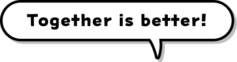 Together is better!