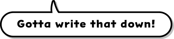 Gotta write that down!