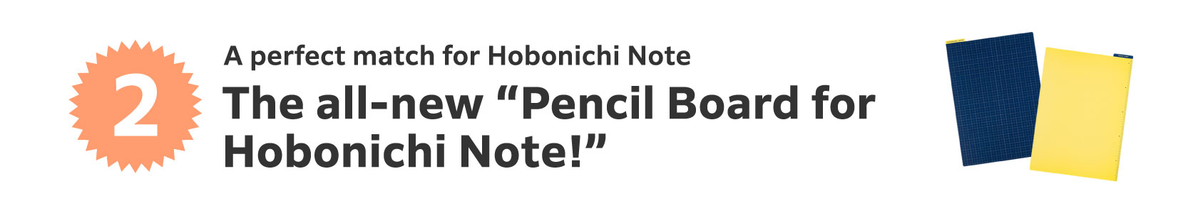 A perfect match for Hobonichi Note The all-new “Pencil Board for Hobonichi Note!”
