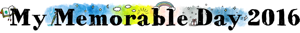 My Memorable Day 2016