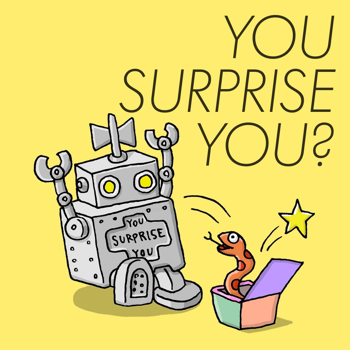 YOU SURPRISE YOU?