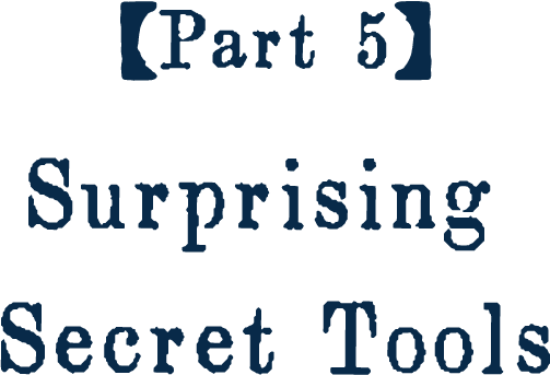 [Part 5] Surprising Secret Tools