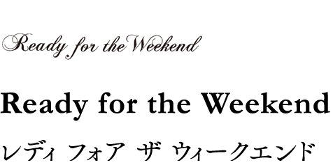 Ready for the Weekend