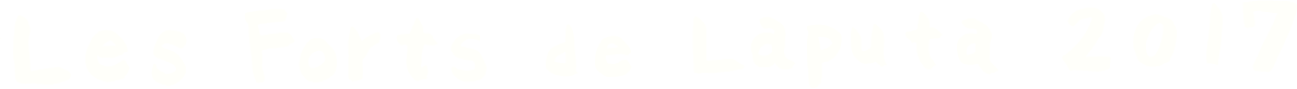 Les Forts de Laputa 2017